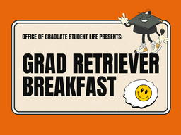 Thumbnail reads "Office of Graduate Student Life Presents: Grad Retriever Breakfast"