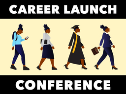 Career Launch Conference. Cartoon drawing of a black female student walking from left to right, in four different outfits portraying the transition from student (in casual clothes, with backpack and cell phone in hand), to interviewee (blouse and knee-length skirt), to commencement (cap and gown), to business professional (navy pants suit, briefcase)