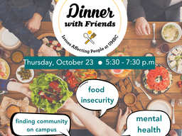 dinner with friends logo background image of crowded dinner table dates of program on thursday october 23 from 530-730pm speech bubbles that read finding community on campus food insecurity and mental health