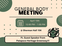 General Body Meeting for Environmental Task Force, on Friday April 10 2026 from 12PM to 1PM. Located in Sherman Hall, room 104. Guest speaker from Patapsco Heritage Greenway.