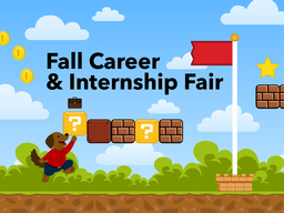 Cartoon chesapeake bay retriever dog jumping toward question blocks, coins, and a briefcase in a video game scene resembling Mario with the text “Fall Career and Internship Fair”. A flag pole and star in the background.