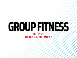 Group Fitness, Fall 2026, August 23 - December 5