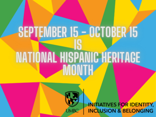 Sept 15 Oct 15th Is National Hispanic Heritage Month I3b Initiatives For Identity Inclusion Belonging Umbc