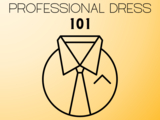 A graphic showing business professional attire. The headline reads, “Professional Dress 101.”