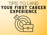 A graphic of a bullseye and arrow before The title, “Tips to Land Your First Career Experience,” appears at the top.